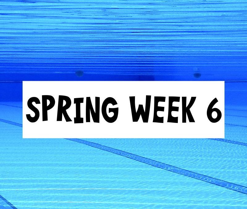 Spring Session Week 6; Saturday March 9th – Friday, March 15th