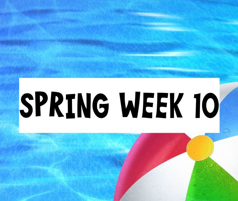 Spring Session Week 10; Saturday,  April 6th – Friday, April 12th