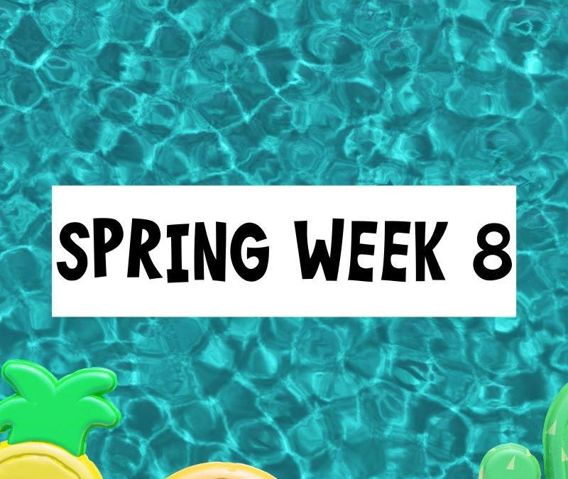 Spring Session Week 8; Saturday, March 23rd – Friday, March 29th