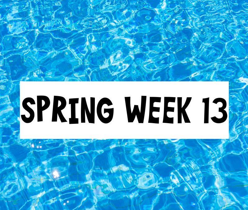 Spring Session Week 13; Saturday, April 27th – Friday, April 26th